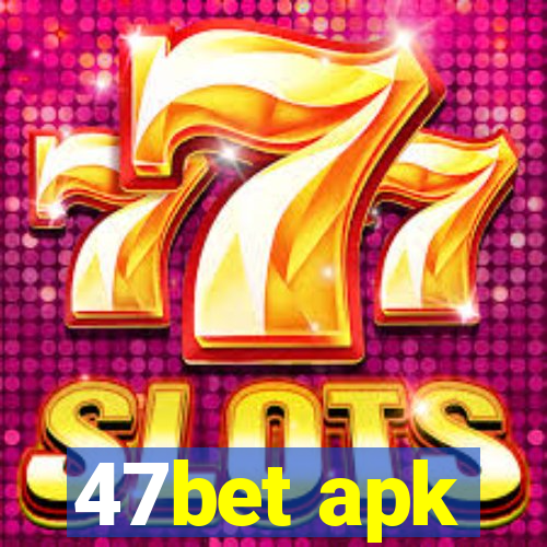 47bet apk